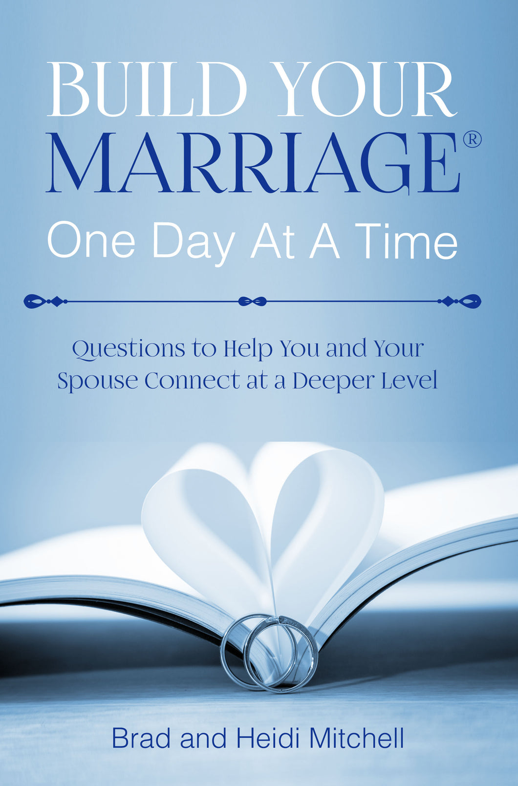 BYM-Build Your Marriage One Day at a Time - Questions to Help You and Your Spouse Connect at a Deeper Level
